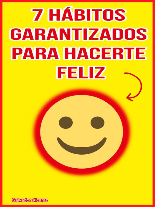 Title details for 7 hábitos garantizados para hacerte feliz by Salvador Alcaraz - Available